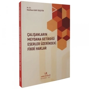 ÇALIŞANLARIN MEYDANA GETİRDİĞİ ESERLER N.K.ÖZÇETİN