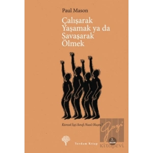 Çalışarak Yaşamak ya da Savaşarak Ölmek