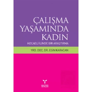 Çalışma Yaşamında Kadın: Kocaeli İlinde Bir Araştırma