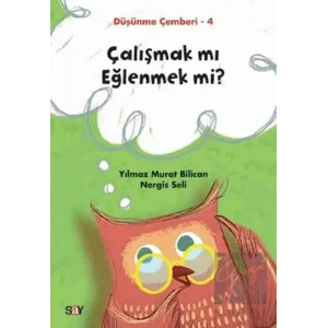 Çalışmak mı Eğlenmek mi? - Düşünme Çemberi 4