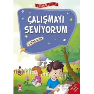 Çalışmayı Seviyorum - Çalışkanlık Erdemler Serisi 2