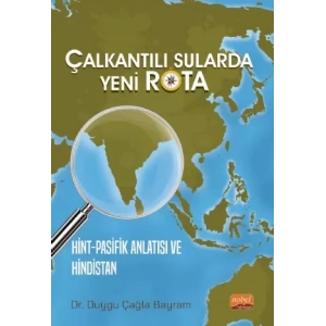 ÇALKANTILI SULARDA YENİ ROTA Hint-Pasifik Anlatısı ve Hindistan