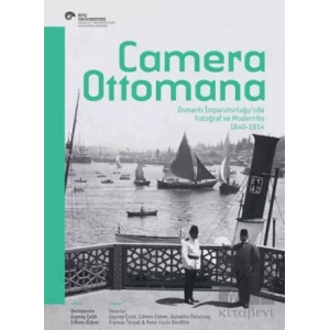 Camera Ottomana - Photographt and Modernity in the Ottoman Empire 1840-1914 (İngilizce)