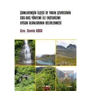 Çamlıhemşin İlçesi ve Yakın Çevresinin CBS-AHS Yöntemi İle Ekoturizme Uygun Alanlarının Belirlenmesi