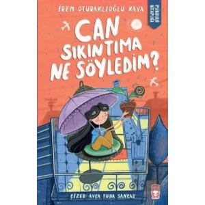Can Sıkıntıma Ne Söyledim?