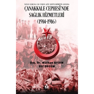 Çanakkale Cephesi’nde Sağlık Hizmetleri (1914 1916)