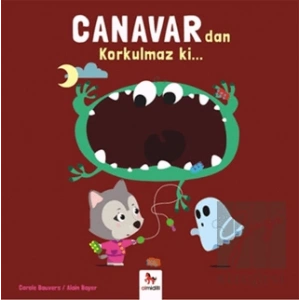 Canavardan Korkulmaz ki…