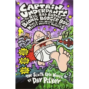 Captain Underpants and  The Big, Bad Battle of The Bionic Booger Boy Part One: The Night of The Nasty Nostril Nuggets  #6
