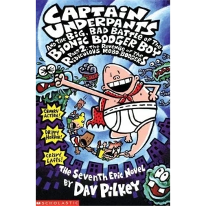 Captain Underpants and  The Big, Bad Battle of The Bionic Booger Boy Part Two: The Revenge of The Ridiculous Robo-Boogers  #7