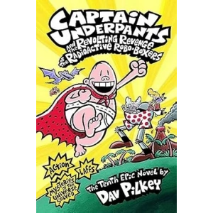 Captain Underpants: Captain Underpants and the Revolting Revenge of the Radioactive Robo-Boxers #10