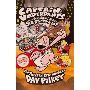 Captain Underpants: Captain Underpants and The Sensational Saga Of Sir Stinks-A-Lot  #12
