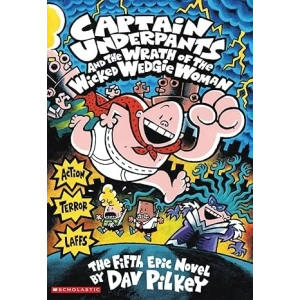 Captain Underpants: Captain Underpants and the Wrath of the Wicked Wedgie Woman #5