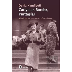 Cariyeler Bacılar Yurttaşlar: Kimlikler ve Toplumsal Dönüşümler