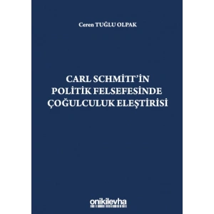 Carl Schmittin Politik Felsefesinde Çoğulculuk Eleştirisi