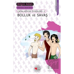 Çatalhöyük Öyküleri 3 - Bolluk ve Savaş