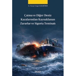 Çatma ve Diğer Deniz Kazalarından Kaynaklanan Zararlar ve Sigorta Teminatı