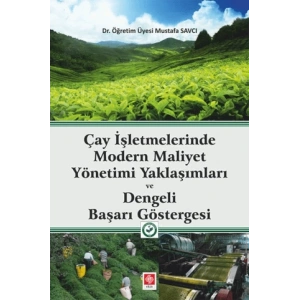Çay İşletmelerinde Modern Maliyet Yönetimi Yaklaşımları ve Dengeli Başarı Göstergesi