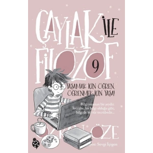 Çaylak İle Filozof-9 Yaşamak İçin Öğren, Öğrenmek İçin Yaşa!