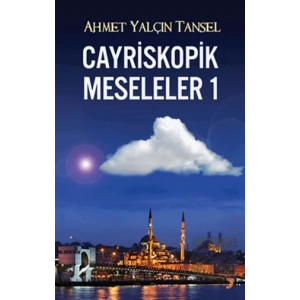 Cayriskopik Meseleler 1