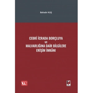 Cebri İcrada Borçluya ve Malvarlığına Dair Bilgilere Erişim İmkanı