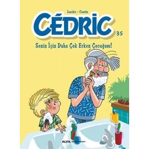 Cedric 35 - Senin İçin Daha Çok Erken Çocuğum !