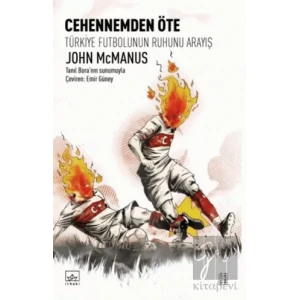 Cehennemden Öte: Türkiye Futbolunun Ruhunu Arayış