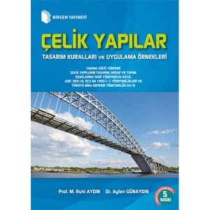 Çelik Yapılar Tasarım Kuralları ve Uygulama Örnekleri / Prof. Dr. Ruhi Aydın, Dr. Ayten Günaydın