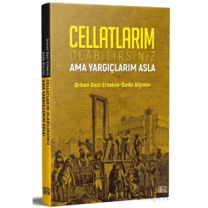 Cellatlarım Olabilirsiniz Ama Yargıçlarım Asla