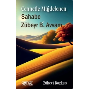 Cennetle Müjdelenen Sahabe Zübeyr B. Avvam