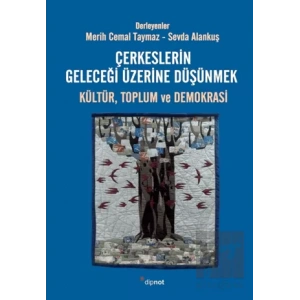 Çerkeslerin Geleceği Üzerine Düşünmek: Kültür, Toplum ve Demokrasi