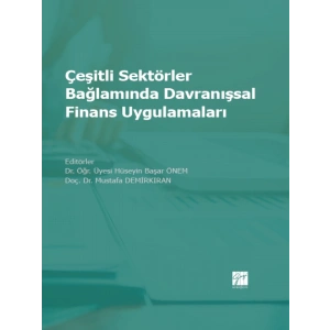 Çeşitli Sektörler Bağlamında Davranışsal Finans Uygulamaları - Dr. Öğr. Üyesi Hüseyin Başar ÖNEM - Doç. Dr. Mustafa DEMİRKIRAN