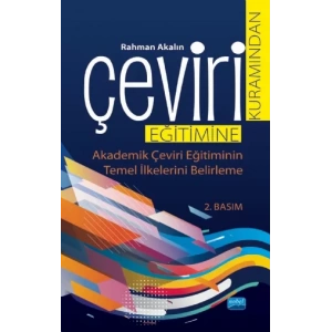 ÇEVİRİ KURAMINDAN ÇEVİRİ EĞİTİMİNE - Akademik Çeviri Eğitiminin Temel İlkelerini Belirleme-