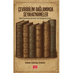 ÇEVİRİBİLİM BAĞLAMINDA SEYAHATNAMELER - İngiliz Seyahatnamelerinde Türk Mutfağının Çevirisi