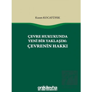 Çevre Hukukunda Yeni Bir Yaklaşım: Çevrenin Hakkı