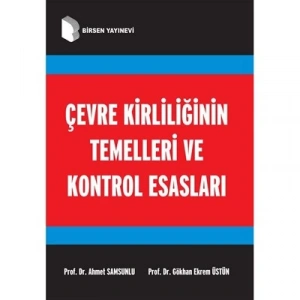 Çevre Kirliliğinin Temelleri ve Kontrol Esasları / Prof. Dr. Ahmet Samsunlu, Prof. Dr. Gökhan Ekrem Üstün