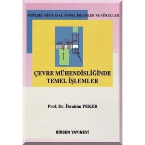Çevre Mühendisliğinde Temel İşlemler / Prof. Dr. İbrahim Peker