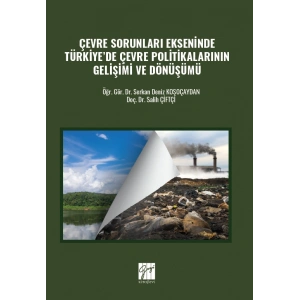 Çevre Sorunları Ekseninde Türkiye’de Çevre Politikalarının Gelişimi Ve Dönüşümü
