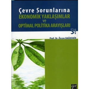 Çevre Sorunlarına Ekonomik Yaklaşımlar ve Optimal Politika Arayışları - Özcan Dağdemir