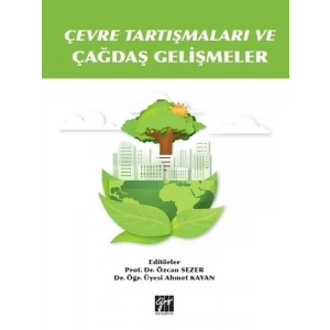 Çevre Tartışmaları ve Çağdaş Gelişmeler-Prof.Dr. Özcan Sezer, Dr.Öğr. Üyesi Ahmet Kayan