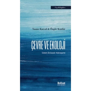 ÇEVRE VE EKOLOJİ -  İslam İktisadı Yaklaşımı