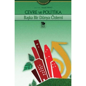 Çevre ve Politika - Başka Bir Dünya Özlemi