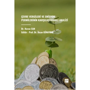 ÇEVRE VERGİLERİ VE EMİSYON PERMİLERİNİN KARŞILAŞTIRMALI ANALİZİ - Dr. Harun CAN Editör: Prof. Dr. İhsan GÜNAYDIN