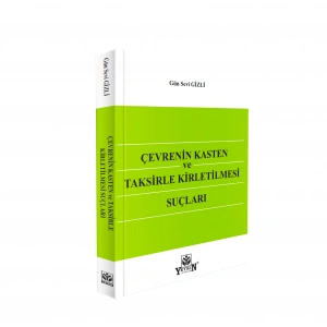 Çevrenin Kasten ve Taksirle Kirletilmesi Suçları