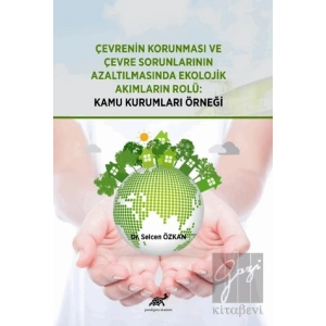 Çevrenin Korunması ve Çevre Sorunlarının Azaltılmasında Ekolojik Akımların Rolü: Kamu Kurumları Örneği