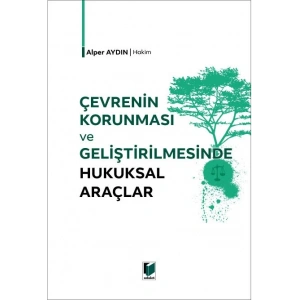 Çevrenin Korunması ve Geliştirilmesinde Hukuksal Araçlar