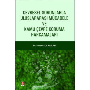 Çevresel Sorunlarla Uluslararası Mücadele ve Kamu Çevre Koruma Harcamaları Senem Koç Arslan