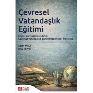 Çevresel Vatandaşlık Eğitimi Çevre, Yurttaşlık ve Eğitim: Çevresel Vatandaşlık Eğitimi Üzerine Bir İnceleme