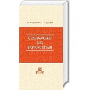 Ceza Davaları İçin Başvuru Kitabı - Erdener Yurtcan - Begüm İrtiş