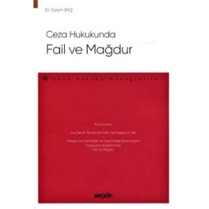 Ceza Hukukunda Fail ve Mağdur – Ceza Hukuku Monografileri –