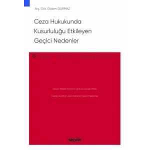 Ceza Hukukunda Kusurluluğu Etkileyen Geçici Nedenler<br /> – Ceza Hukuku Monografileri –